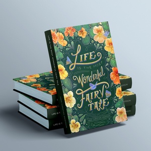 Life is the most Wonderful Fairy Tale • Couverture de livre / Book Cover