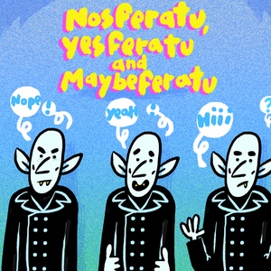 nosferatu, yesferatu and maybeferatu